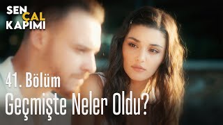 Geçmişte Neler Oldu? - Sen Çal Kapımı 41 Bölüm