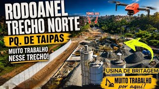 RODOANEL TRECHO NORTE. Pq de Taipas aqui foi instalado a usina de britagem. A obra vai avançando. 