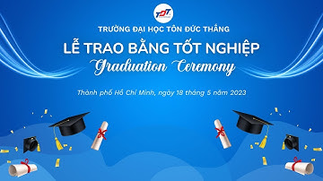 TDTU Event | Lễ tốt nghiệp Trường Đại học Tôn Đức Thắng 05/2023 - Buổi chiều