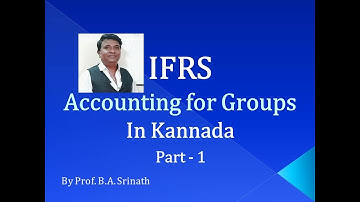 I.F.R.S - Accounting For Groups in Kannada for 5th Sem B.Com - Introduction By Srinath Sir