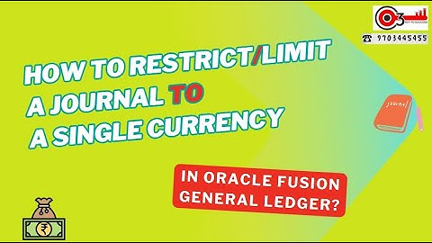 How to restrict/Limit a Journal to a Single Currency in Oracle Fusion General Ledger?#o3technologies