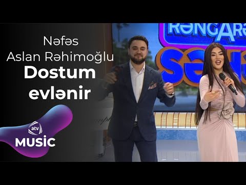 Nəfəs & Aslan Rəhimoğlu - Dostum evlənir