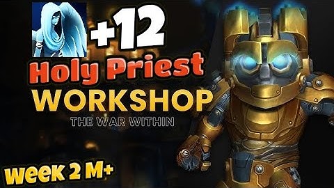 Holy Priest +12 Mechagon Workshop - TWW S2 M+ week 2