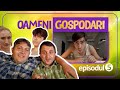 Oameni Gospodari EPISODUL 5