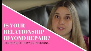 Is Your Relationship Beyond Repair? (Here Are The Warning Signs)