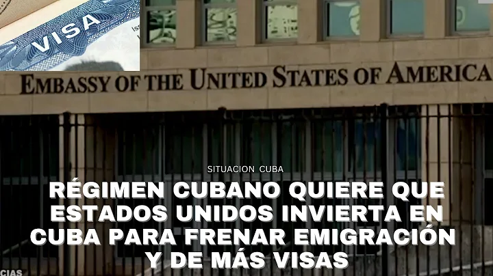 RGIMEN CUBANO QUIERE QUE ESTADOS UNIDOS INVIERTA E...