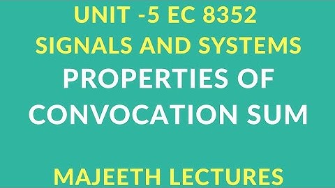 EC 8352 PROPERTIES OF CONVOLUTION SUM