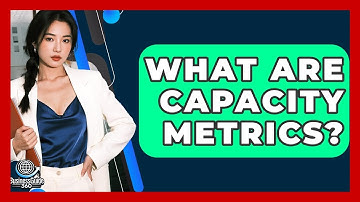 What Are Capacity Metrics? - BusinessGuide360.com