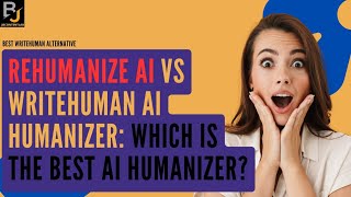 Rehumanize AI vs WriteHuman: Which is the Best AI Humanizer 2026 (Best WriteHuman Alternative)