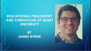 James Byrne on the Educational Philosophy and Curriculum at Quest University