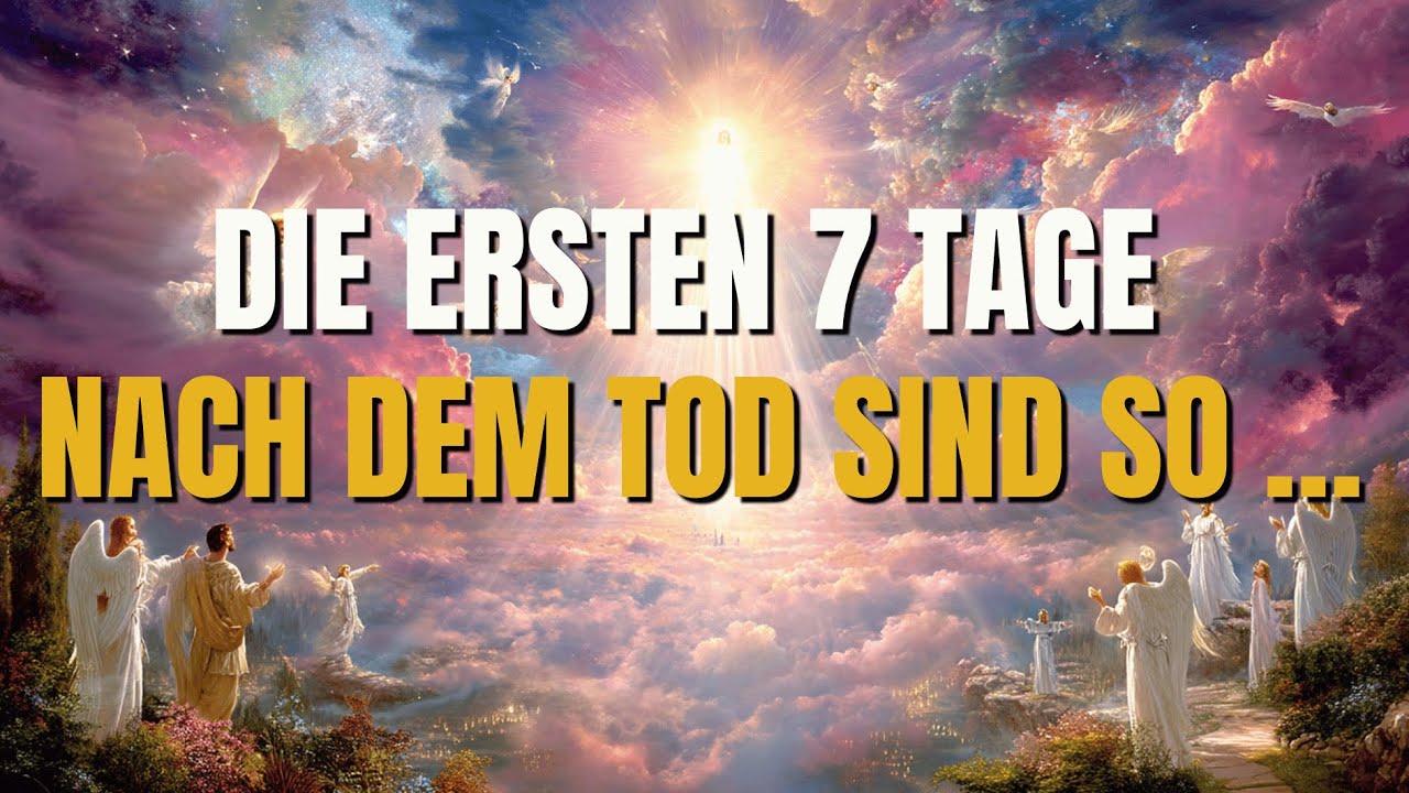 ENTDECKEN SIE, WIE DIE ERSTEN 7 TAGE NACH DEM TOD GEMÄSS DER BIBEL AUSSEHEN