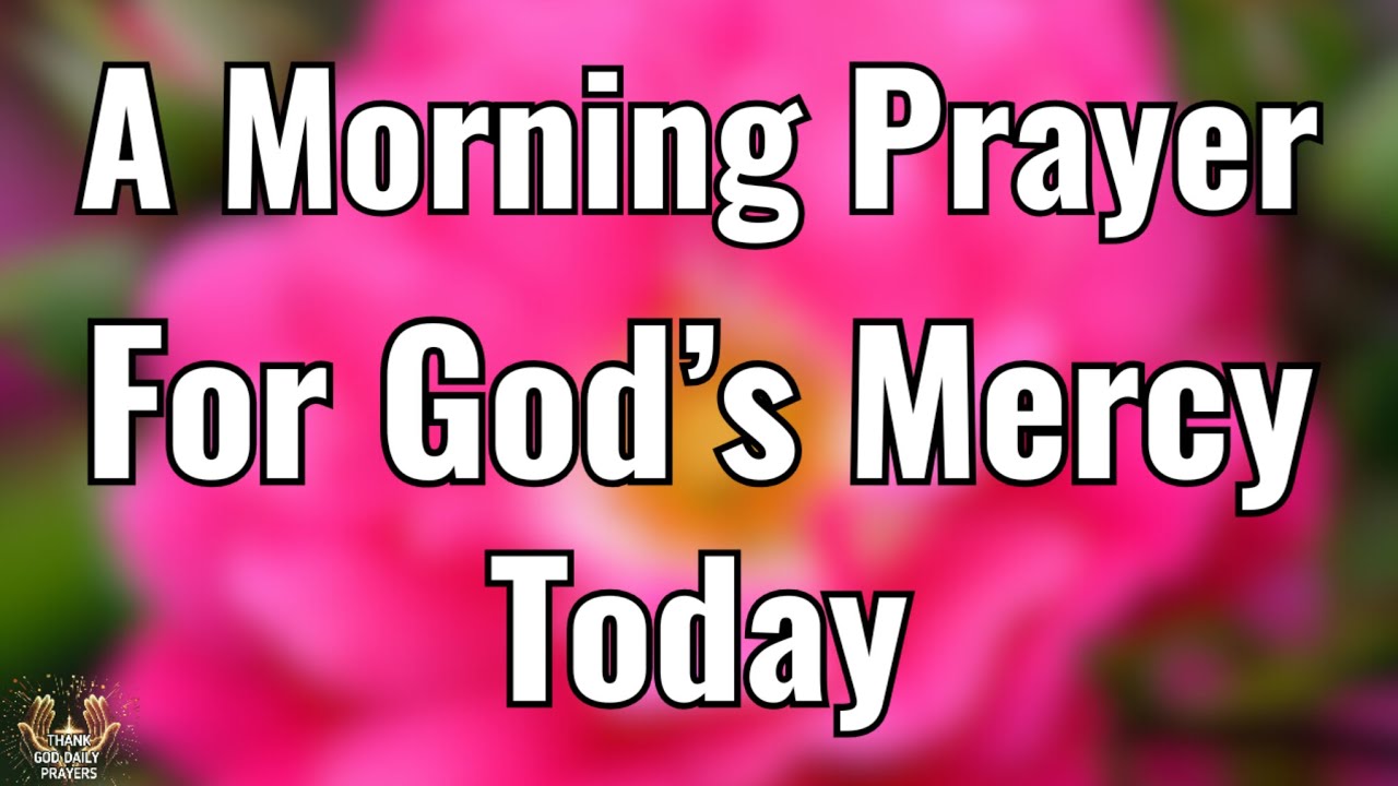 Prayer for Mercy in Times of Trouble | Morning Prayer