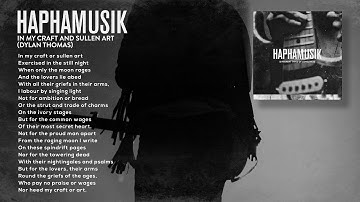 HaphaMusik - In My Craft and Sullen Art (Dylan Thomas)