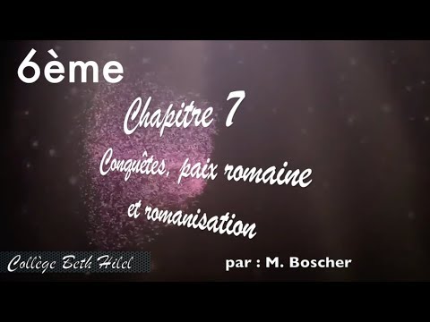 6ème chapitre 7 Histoire : Conquêtes, paix romaine et romanisation