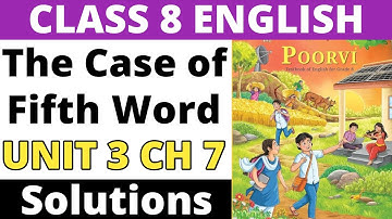 The Case of the Fifth Word - Questions & Answers। Unit 3 - Mystery and Magic। Class 8 English Poorvi