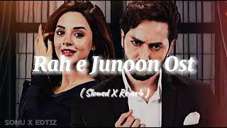 Rah E Junoon Ost Slowed X Reverb Songs