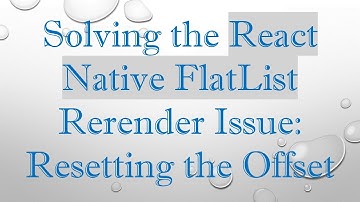 Solving the React Native FlatList Rerender Issue: Resetting the Offset