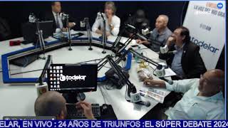 EL SÚPER DEBATE 2024  MAYO 30  : 910 AM TODELAR, EN VIVO : 24 AÑOS DE TRIUNFOS :