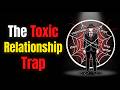 The Toxic Relationship Trap: Why You Keep Choosing Pain
