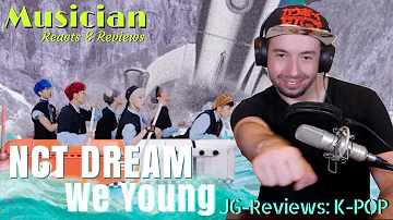 Musician Reacts & Reviews NCT DREAM - We Young | JG-REVIEWS:K-POP
