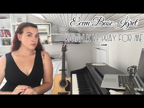 Ecem Buse İĞRET - Karanlık / Pray For Me (Cover)