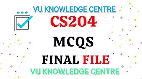 CS 204 FINAL TERM PREPARATION 2023 MCQS FILE BY VU KNOWLEDGE CENTRE