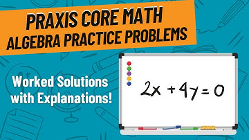 Algebra Practice Problems for Praxis Core Math (5733)