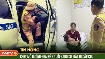 Đường tắc, CSGT dùng xe đặc chủng đưa cháu bé bị sốt co giật đi cấp cứu | ANTV