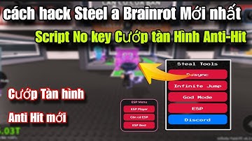 Cách hack Steel a Brainrot Mới nhất | Script No key Cướp brainrot 3S Tàn hình Anti Hit mới cực bá 