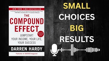 The Compound Effect by Darren Hardy: Full Audiobook Summary & Success Strategies