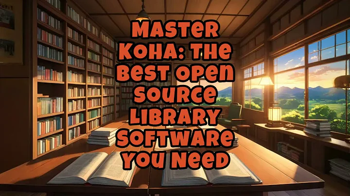 Master KOHA: The Best Open Source Library Software You Need n| KOHA