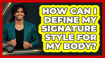 How Can I Define My Signature Style For My Body? - The Sharp Dressed Gent