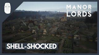 Shell-Shocked | Manor Lords Episode 17 - Restoring the Peace | THE Medieval City Builder