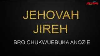 Evangelist Chukwuebuka Anozie Jehovah Jireh 2015 Latest Nigerian Gospel 1