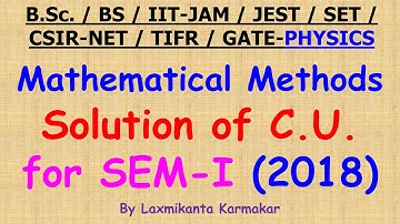 2018- Physics (Mathematical Methods) of University of Calcutta (SEM-I) solution by Laxmikanta