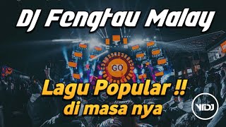 DJ FENGTAU MALAY !! Lagu Popular Di Masa Nya【Old Song ✖ Oldschool】Techno Remix's Nonstop 2022