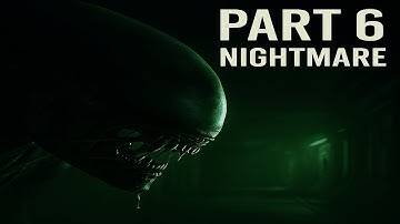 Alien: Isolation – Part 6 Playthrough (Nightmare Mode)