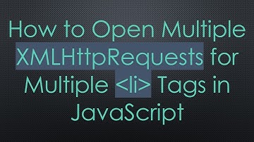 How to Open Multiple XMLHttpRequests for Multiple li Tags in JavaScript
