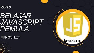 #PART3 BELAJAR JAVASCRIPT BAGI PEMULA | FUNGSI LET Wealth