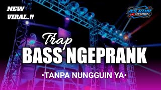 DJ TRAP BASS NGEPRANK TANPA NUNGGUIN YA || AS KDN KEDIRI FEAT JEMBER DISCJOKY