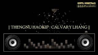 Thengnu Haokip : Calvary Lhang Kacholdona (SOUNDTRACK)