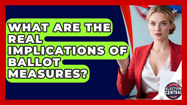 What Are The Real Implications Of Ballot Measures? - Election Central Channel