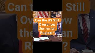 Can the US Still Overthrow the Iranian Regime