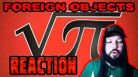 Foreign Objects - Test It Out Reaction!!