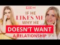 He says he likes me but doesn’t want a relationship with me?!