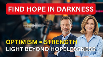 The Resilience of Optimism: How to Find Hope When Life Feels Hopeless