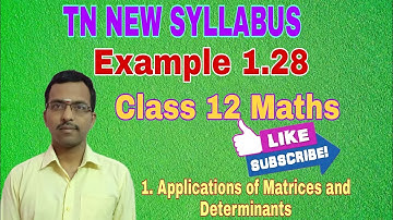 Class 12 Maths/ Example 1.28/ Chapter 1- Applications of Matrices and Determinants /TN NEW SYLLABUS