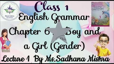 MLZS JHANSI CLASS 1 English Grammar Chapter 6 A Boy and a Girl Gender Lecture 1 By Sadhana Mam