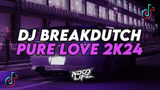 DJ PURE LOVE MENGKANE || BREAKDUTCH BOOTLEG FULL BASS TERBARU 2024 [NDOO LIFE]