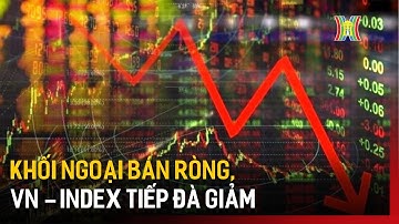 Khối ngoại bán ròng, VN-Index tiếp đà giảm | Tin tức